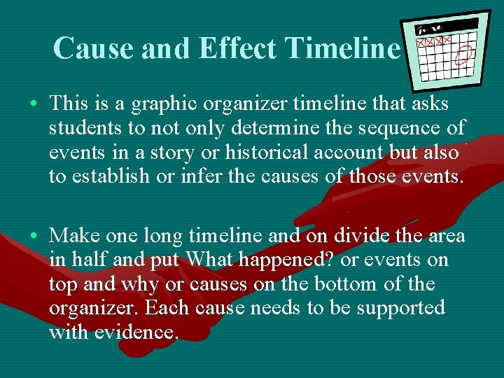 Cause and Effect Timeline • This is a graphic organizer timeline that asks students