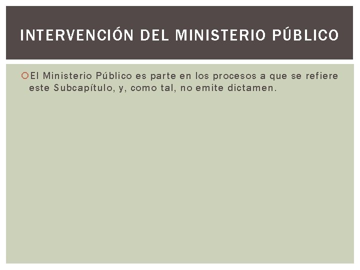 INTERVENCIÓN DEL MINISTERIO PÚBLICO El Ministerio Público es parte en los procesos a que