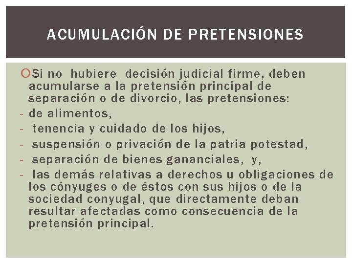 ACUMULACIÓN DE PRETENSIONES Si no hubiere decisión judicial firme, deben acumularse a la pretensión