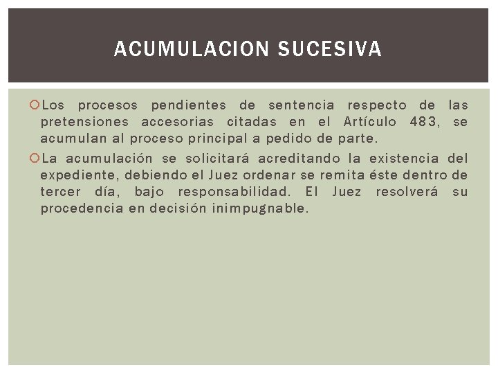 ACUMULACION SUCESIVA Los procesos pendientes de sentencia respecto de las pretensiones accesorias citadas en