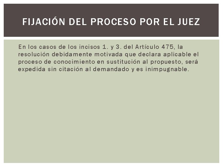 FIJACIÓN DEL PROCESO POR EL JUEZ En los casos de los incisos 1. y