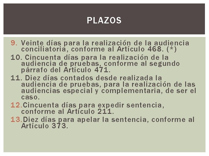 PLAZOS 9. Veinte días para la realización de la audiencia conciliatoria, conforme al Artículo