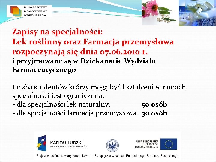 Zapisy na specjalności: Lek roślinny oraz Farmacja przemysłowa rozpoczynają się dnia 07. 06. 2010