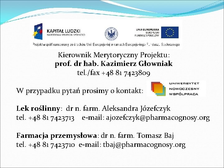 Kierownik Merytoryczny Projektu: prof. dr hab. Kazimierz Głowniak tel. /fax +48 81 7423809 W