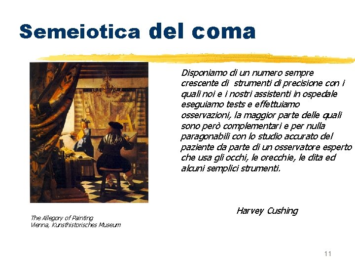 Semeiotica del coma Disponiamo di un numero sempre crescente di strumenti di precisione con