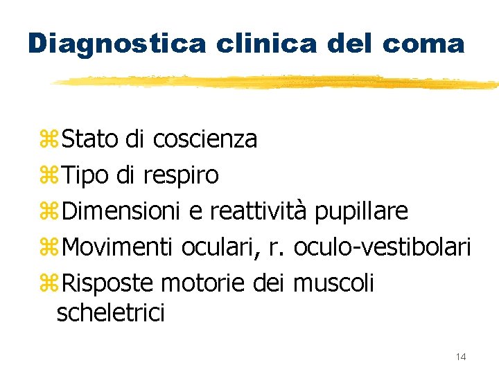 Diagnostica clinica del coma z. Stato di coscienza z. Tipo di respiro z. Dimensioni