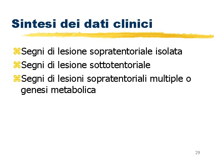 Sintesi dei dati clinici z. Segni di lesione sopratentoriale isolata z. Segni di lesione