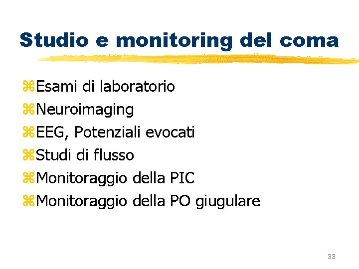 Studio e monitoring del coma z. Esami di laboratorio z. Neuroimaging z. EEG, Potenziali