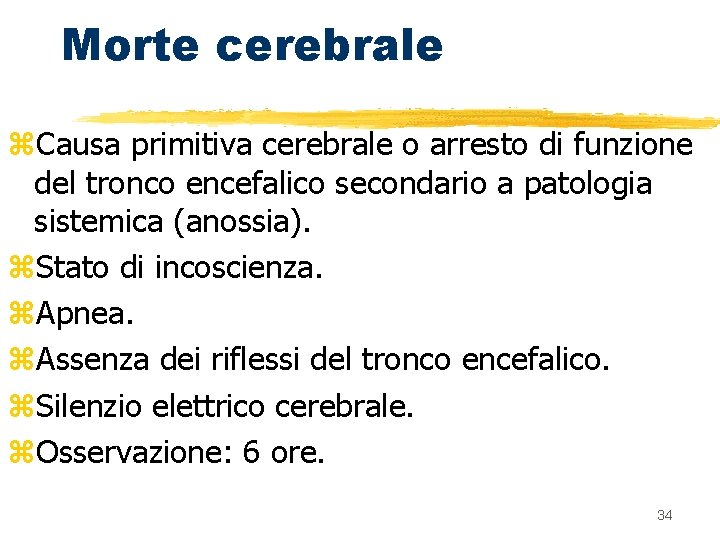 Morte cerebrale z. Causa primitiva cerebrale o arresto di funzione del tronco encefalico secondario