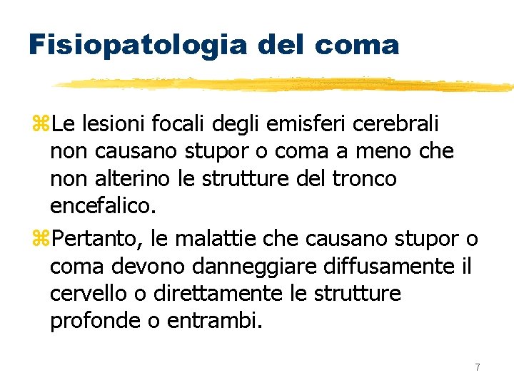 Fisiopatologia del coma z. Le lesioni focali degli emisferi cerebrali non causano stupor o