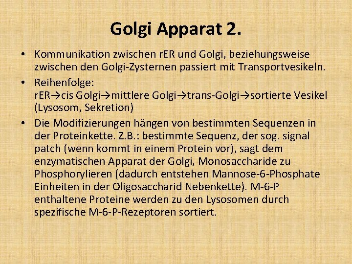 Golgi Apparat 2. • Kommunikation zwischen r. ER und Golgi, beziehungsweise zwischen den Golgi-Zysternen