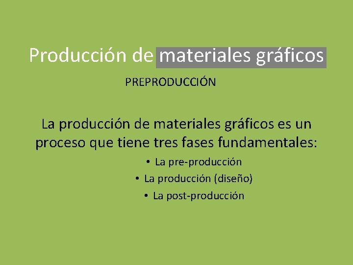 Producción de materiales gráficos PREPRODUCCIÓN La producción de materiales gráficos es un proceso que