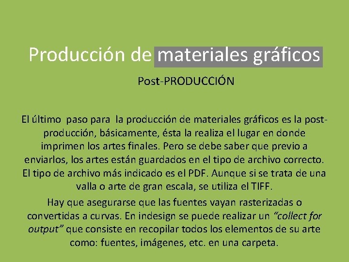 Producción de materiales gráficos Post-PRODUCCIÓN El último paso para la producción de materiales gráficos