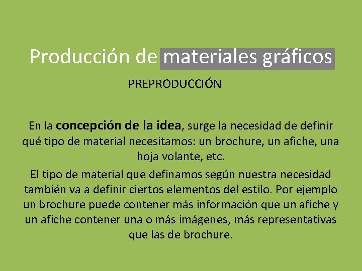 Producción de materiales gráficos PREPRODUCCIÓN En la concepción de la idea, surge la necesidad