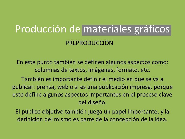 Producción de materiales gráficos PREPRODUCCIÓN En este punto también se definen algunos aspectos como: