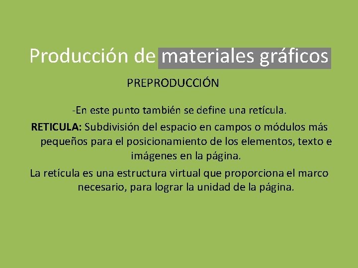 Producción de materiales gráficos PREPRODUCCIÓN -En este punto también se define una retícula. RETICULA: