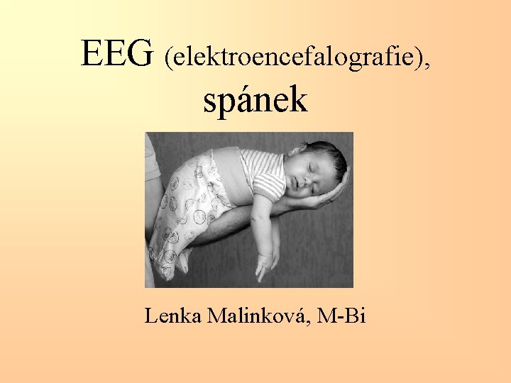 EEG (elektroencefalografie), spánek Lenka Malinková, M-Bi 