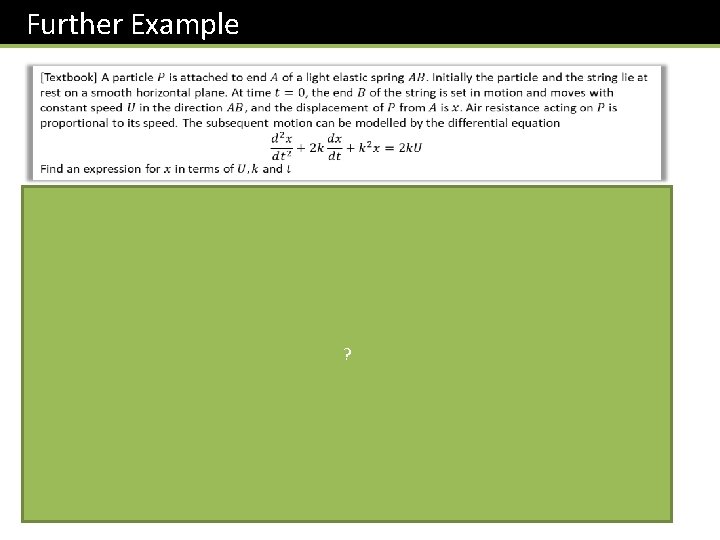 Further Example This is because the RHS is a constant. ? Further Example This is because the RHS is a constant. ?
