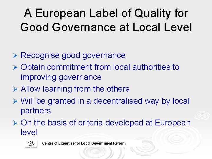 A European Label of Quality for Good Governance at Local Level Ø Ø Ø