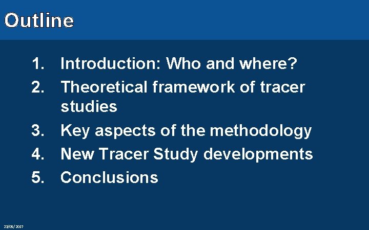 Outline 1. Introduction: Who and where? 2. Theoretical framework of tracer studies 3. Key