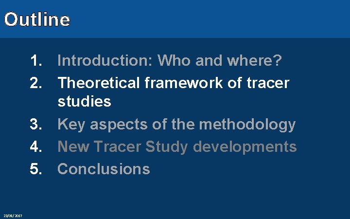 Outline 1. Introduction: Who and where? 2. Theoretical framework of tracer studies 3. Key