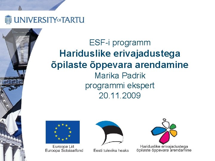  ESF-i programm Hariduslike erivajadustega õpilaste õppevara arendamine Marika Padrik programmi ekspert 20. 11.