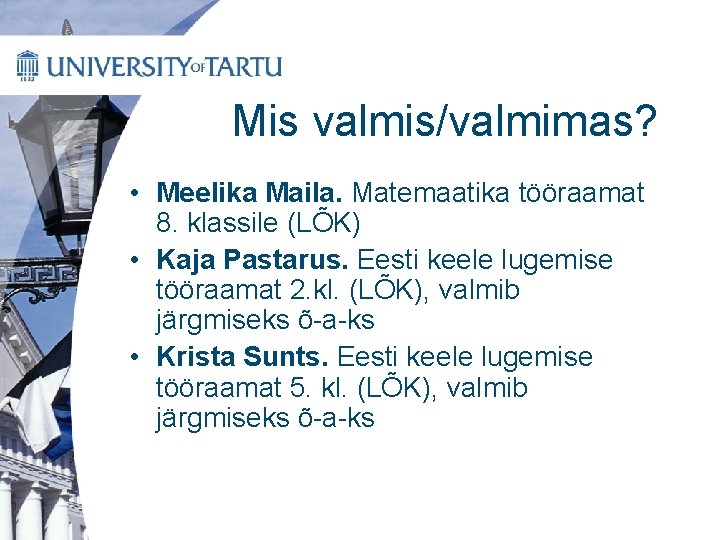 Mis valmis/valmimas? • Meelika Maila. Matemaatika tööraamat 8. klassile (LÕK) • Kaja Pastarus. Eesti
