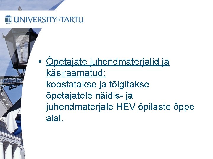  • Õpetajate juhendmaterjalid ja käsiraamatud: koostatakse ja tõlgitakse õpetajatele näidis- ja juhendmaterjale HEV