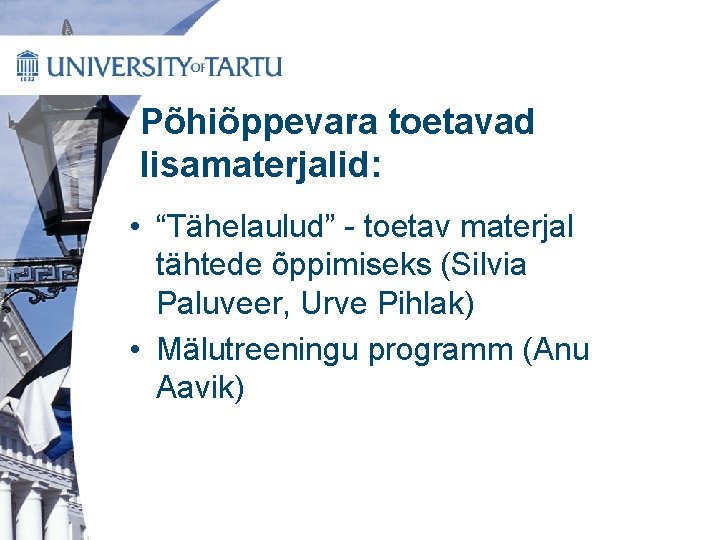 Põhiõppevara toetavad lisamaterjalid: • “Tähelaulud” - toetav materjal tähtede õppimiseks (Silvia Paluveer, Urve Pihlak)
