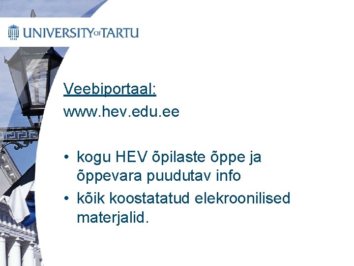 Veebiportaal: www. hev. edu. ee • kogu HEV õpilaste õppe ja õppevara puudutav info