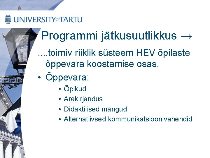 Programmi jätkusuutlikkus →. . toimiv riiklik süsteem HEV õpilaste õppevara koostamise osas. • Õppevara: