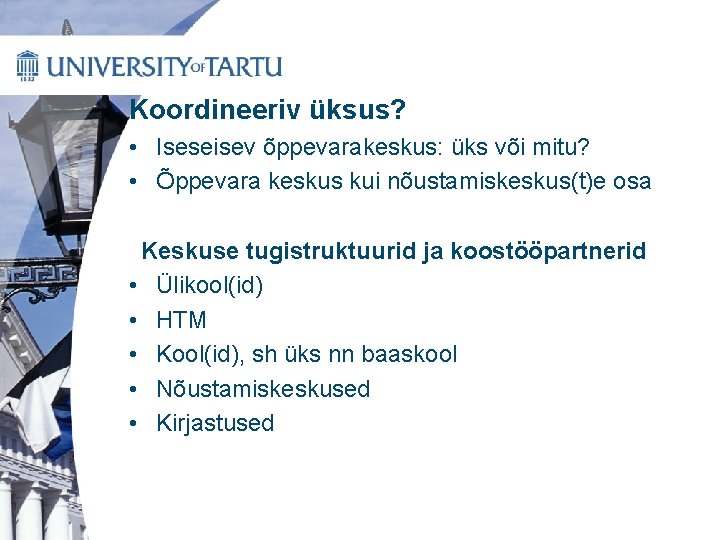 Koordineeriv üksus? • Iseseisev õppevarakeskus: üks või mitu? • Õppevara keskus kui nõustamiskeskus(t)e osa