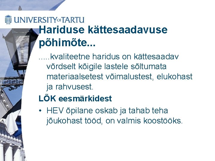 Hariduse kättesaadavuse põhimõte. . . . kvaliteetne haridus on kättesaadav võrdselt kõigile lastele sõltumata