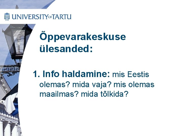 Õppevarakeskuse ülesanded: 1. Info haldamine: mis Eestis olemas? mida vaja? mis olemas maailmas? mida