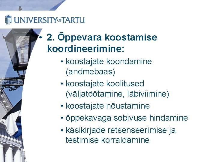  • 2. Õppevara koostamise koordineerimine: • koostajate koondamine (andmebaas) • koostajate koolitused (väljatöötamine,