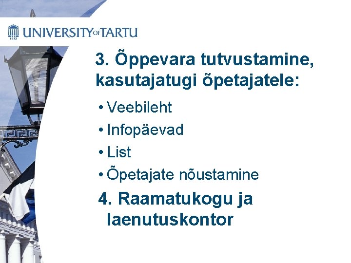 3. Õppevara tutvustamine, kasutajatugi õpetajatele: • Veebileht • Infopäevad • List • Õpetajate nõustamine