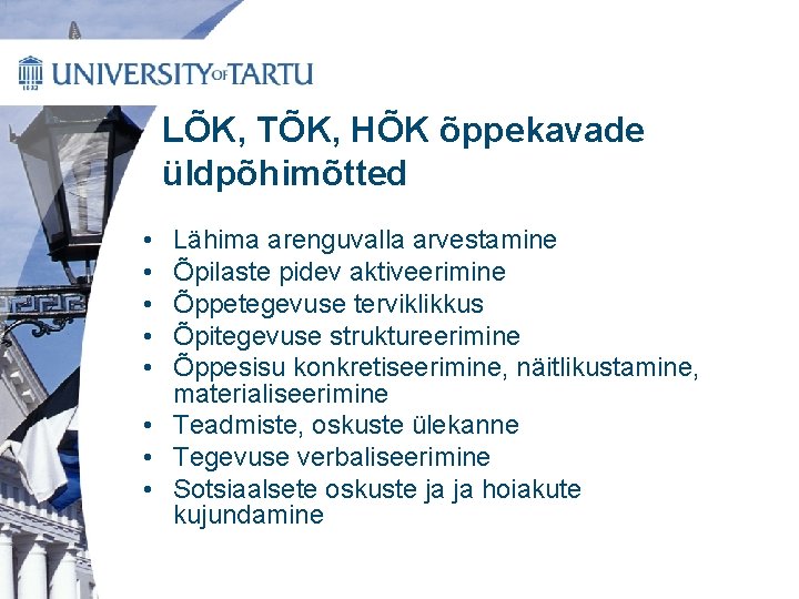 LÕK, TÕK, HÕK õppekavade üldpõhimõtted • • • Lähima arenguvalla arvestamine Õpilaste pidev aktiveerimine