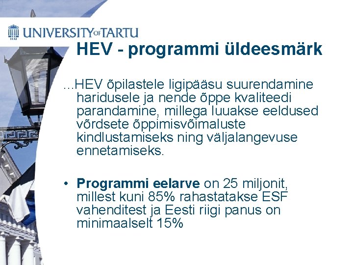 HEV - programmi üldeesmärk. . . HEV õpilastele ligipääsu suurendamine haridusele ja nende õppe