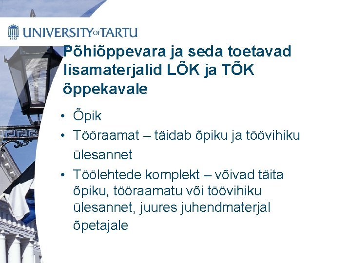 Põhiõppevara ja seda toetavad lisamaterjalid LÕK ja TÕK õppekavale • Õpik • Tööraamat –