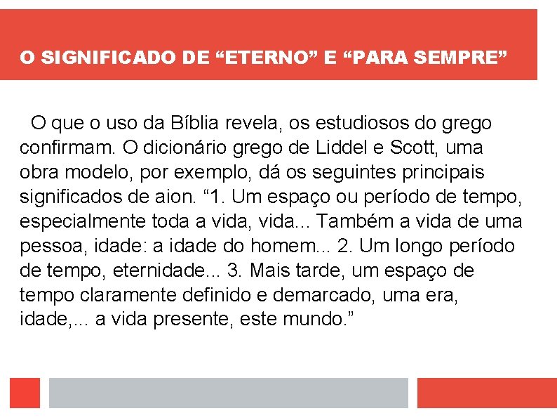 O SIGNIFICADO DE “ETERNO” E “PARA SEMPRE” O que o uso da Bíblia revela,