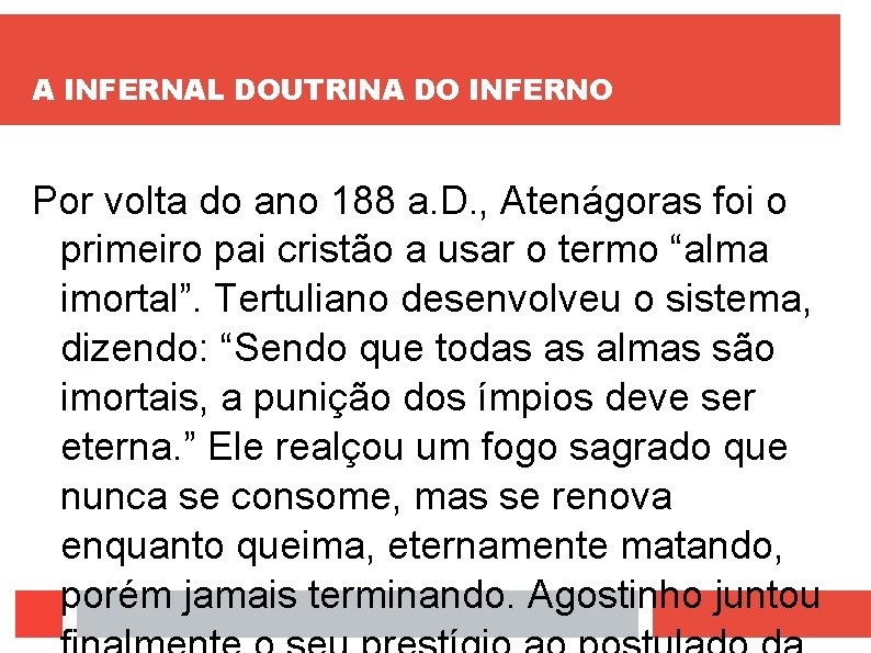 A INFERNAL DOUTRINA DO INFERNO Por volta do ano 188 a. D. , Atenágoras