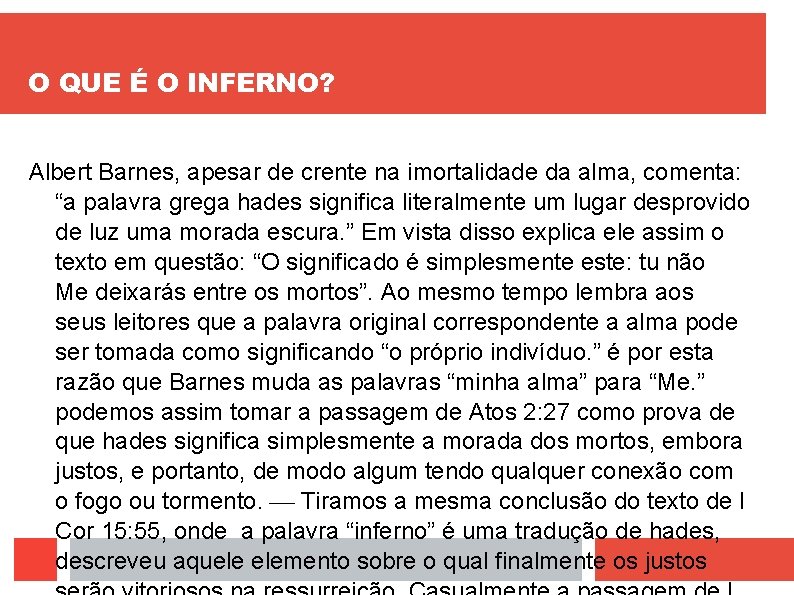 O QUE É O INFERNO? Albert Barnes, apesar de crente na imortalidade da alma,