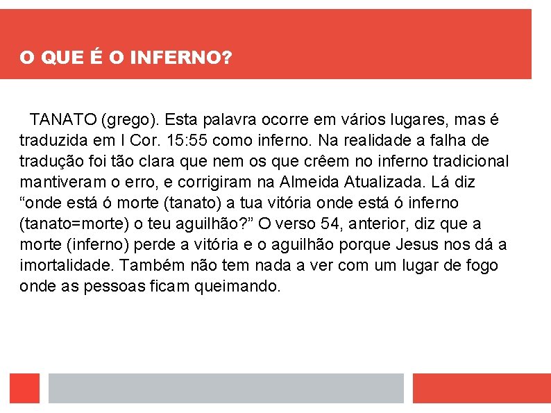 O QUE É O INFERNO? TANATO (grego). Esta palavra ocorre em vários lugares, mas