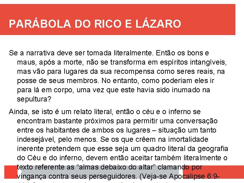 PARÁBOLA DO RICO E LÁZARO Se a narrativa deve ser tomada literalmente. Então os