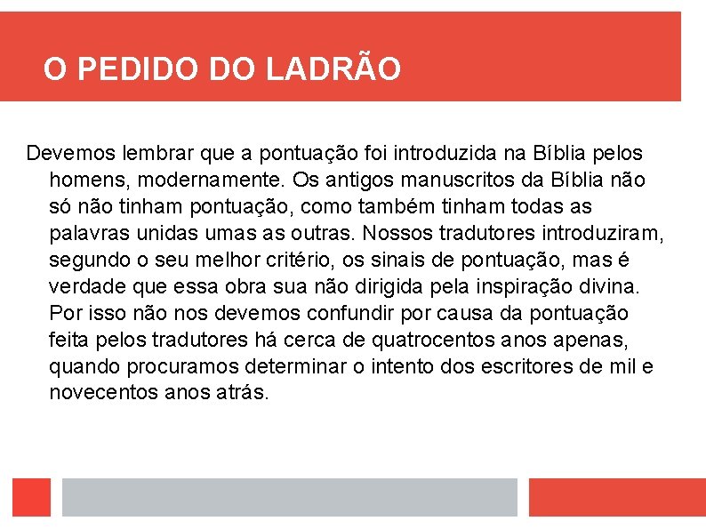 O PEDIDO DO LADRÃO Devemos lembrar que a pontuação foi introduzida na Bíblia pelos