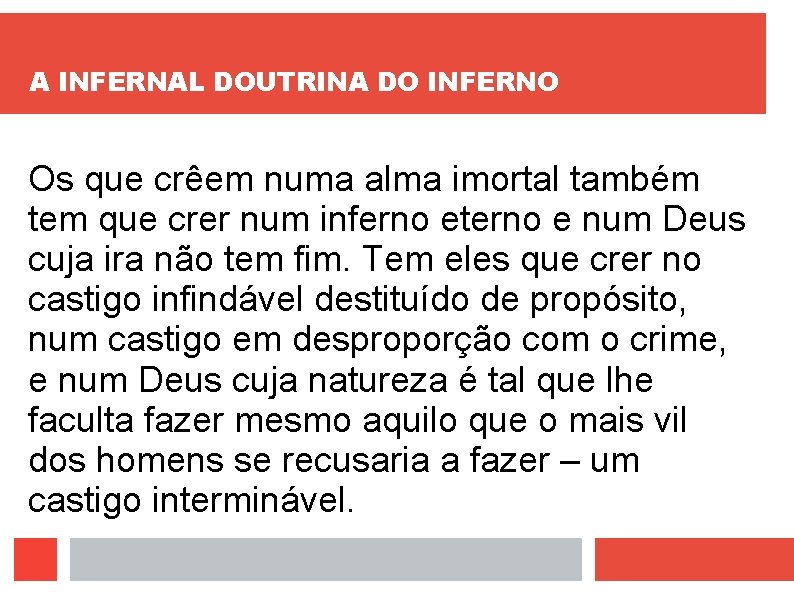 A INFERNAL DOUTRINA DO INFERNO Os que crêem numa alma imortal também tem que