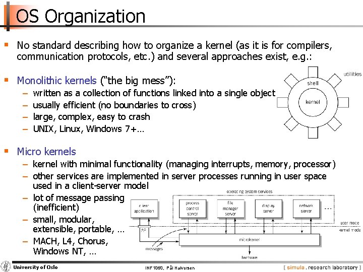 OS Organization § No standard describing how to organize a kernel (as it is