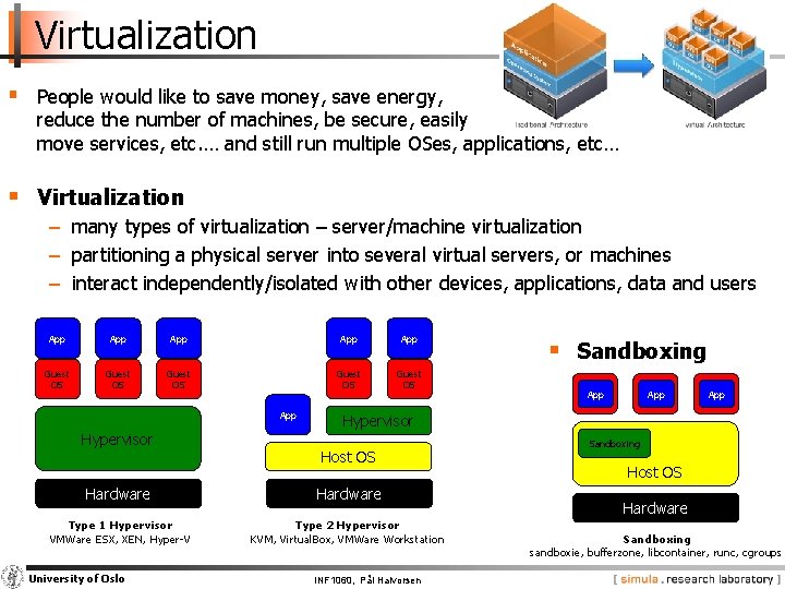 Virtualization § People would like to save money, save energy, reduce the number of