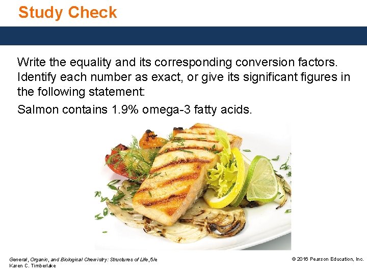 Study Check Write the equality and its corresponding conversion factors. Identify each number as