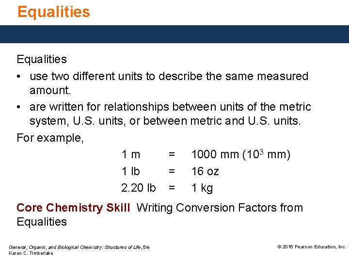 Equalities • use two different units to describe the same measured amount. • are